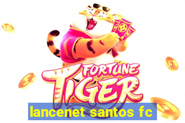 lancenet santos fc